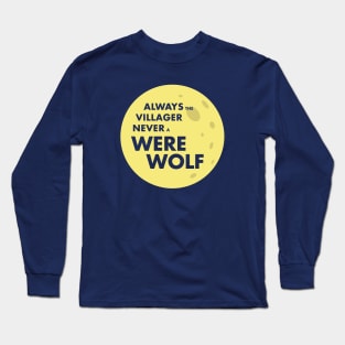 Always the Villager Never a Werewolf Long Sleeve T-Shirt